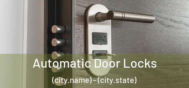  Automatic Door Locks (city.name) - (city.state)