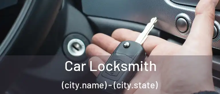  Car Locksmith (city.name) - (city.state)